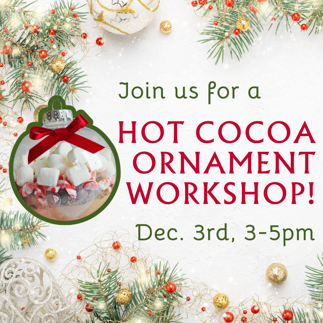 Hot Cocoa Ornament Workshop – Dec. 3

Tuesday, Dec. 3 | 3 – 5 pm | Library 207
